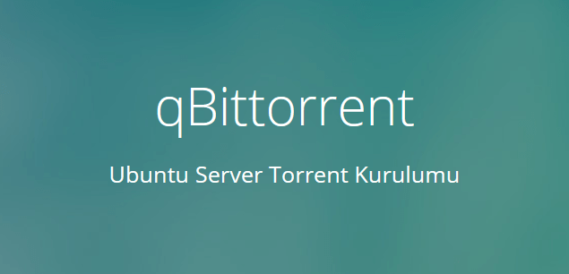 Ubuntu Server’a Torrent Kurulumu