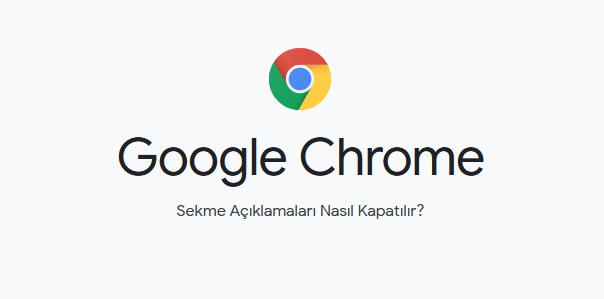 Google Chrome Sekme Açıklamalarını Kapatmak
