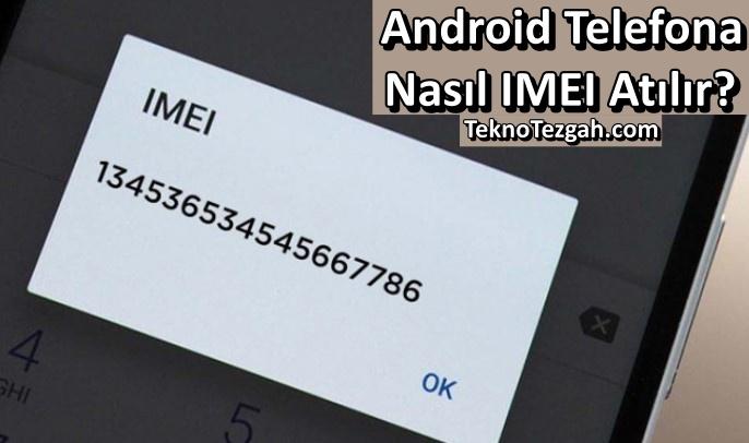 Android Telefona Nasıl IMEI Atılır? 