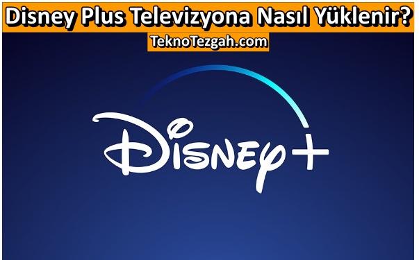 Disney Plus Televizyona Nasıl Yüklenir? Kolay Yolu 2023