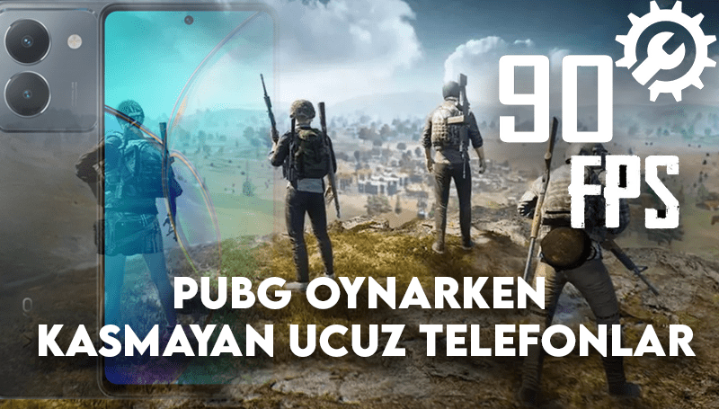 PUBG Oynarken Kasmayan Ucuz Telefonlar – 2024